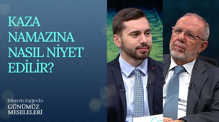 Kaza namazına nasıl niyet edilir? | İslam'ın Işığında Günümüz Meseleleri 