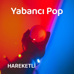 Yabancı Pop | Hareketli Şarkılar