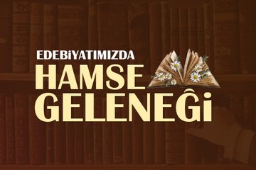 Edebiyatımızda hamse geleneği