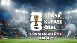 Dünya Kupası Özel 11.Bölüm