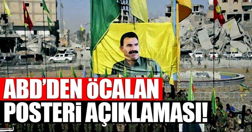 ABD’den Öcalan posteriyle ilgili açıklama!