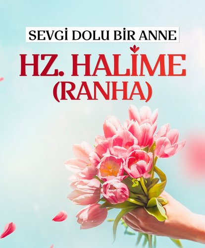 Sevgi dolu bir anne: Hz. Halime r.anha
