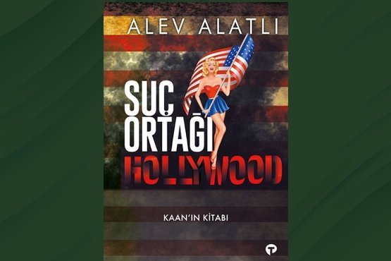 Suç Ortağı Hollywood & Kaan’ın Kitabı /Alev Alatlı