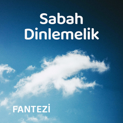 Sabah Dinlemelik | Fantezi Müzik