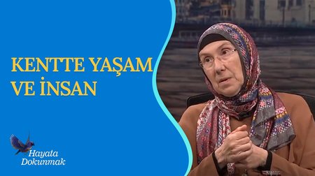 Kentte Yaşam ve İnsan | Hayata Dokunmak