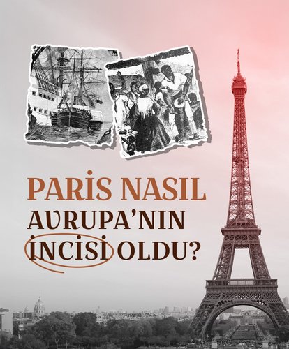 Paris nasıl Avrupa’nın incisi oldu?