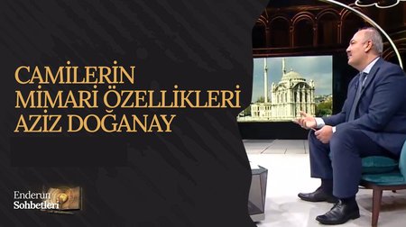 Camilerin Mimari Özellikleri I Aziz Doğanay | Enderun Sohbetleri
