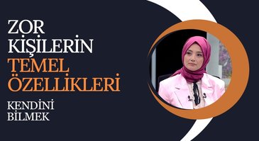 Zor Kişilerle İlişkiler | Kendini Bilmek