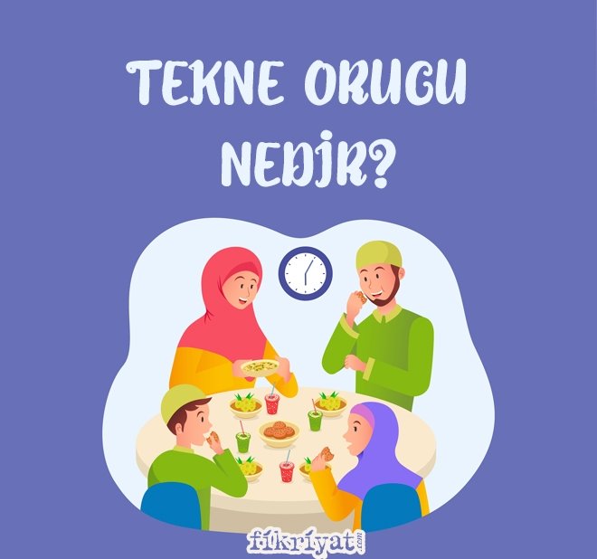 TEKNE ORUCU NEDİR?