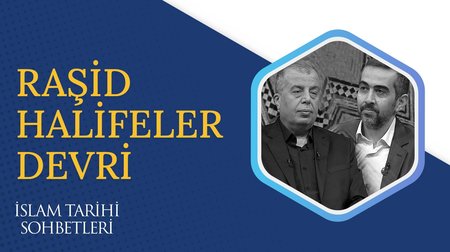 Raşid Halifeler Devri I İslam Tarihi Sohbetleri