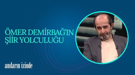 Ömer Demirbağ'ın Şiir Yolculuğu I Anıların İzinde