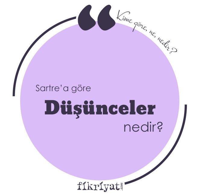 SARTRE’A GÖRE ‘DÜŞÜNCELER’ NEDİR?