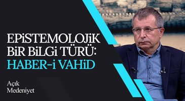 Haber-i Vahid ve Medeniyet | Açık Medeniyet