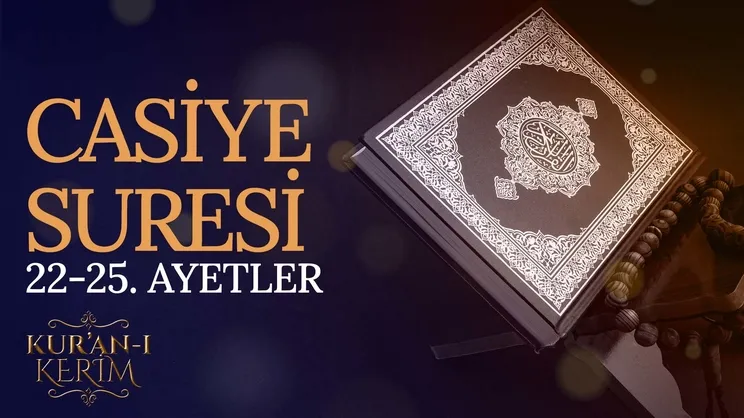 Casiye Suresi 22-25. ayetleri