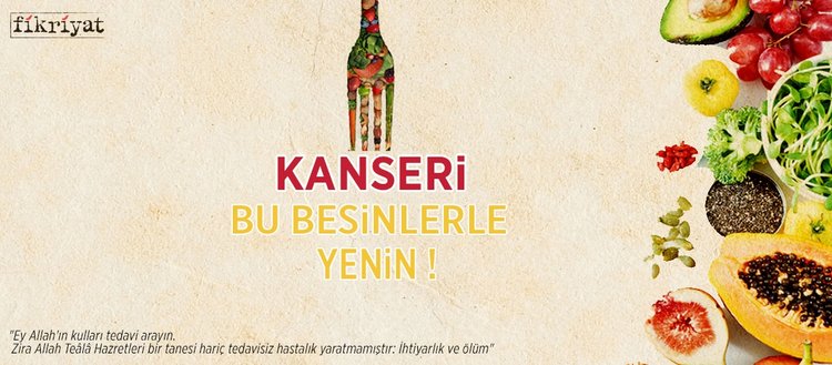 kanseri bu besinlerle yenin