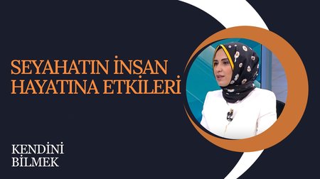 Seyahatin İnsan Hayatına Etkileri | Kendini Bilmek