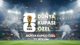 Dünya Kupası Özel 27.Bölüm