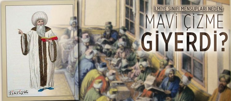 Ilmiye Sinifi Mensuplari Neden Mavi Cizme Giyerdi Fikriyat Gazetesi