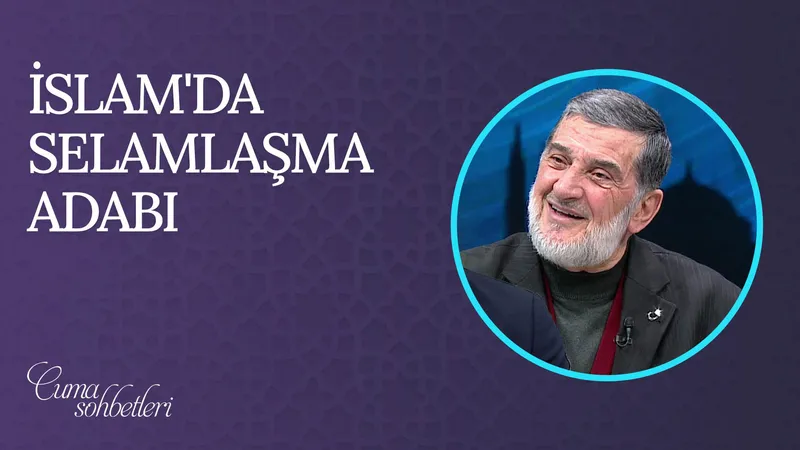 İslam’da Selamlaşma Adabı | Cuma Sohbeti