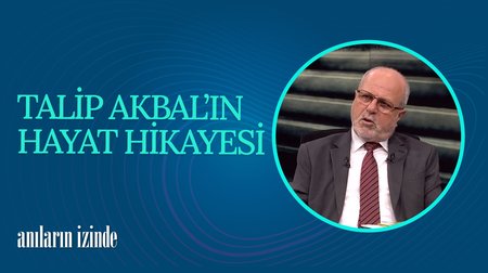 Talip Akbal'ın Hayat Hikayesi I Anıların İzinde