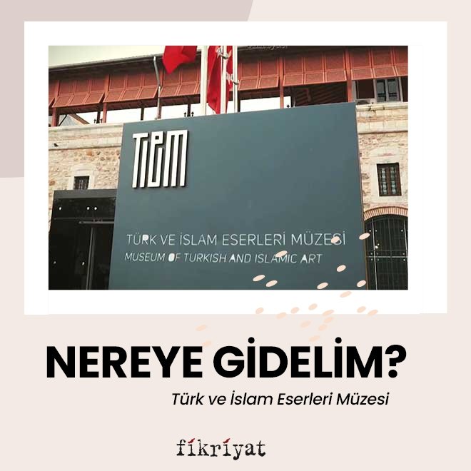 Nereye gidelim: Türk ve İslam Eserleri Müzesi