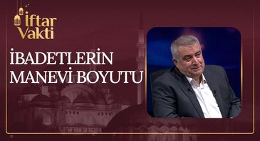 İbadetlerin Manevi Boyutu I İftar Vakti