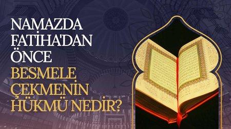 Namazda Fatiha Suresi'nden önce besmele çekmek mekruh mudur?