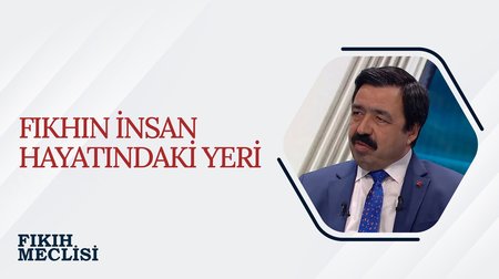 Fıkhın insan hayatındaki yeri | Fıkıh Meclisi