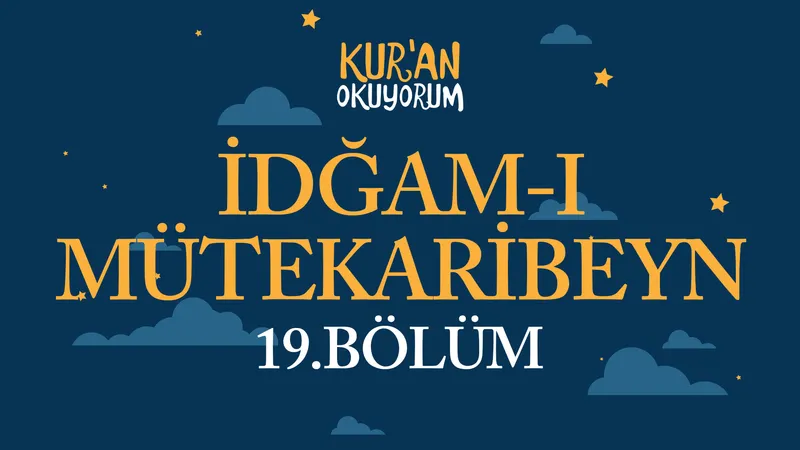 Kur’an Okuyorum - 19. Bölüm