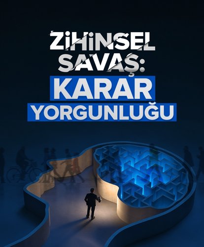 Zihinsel Savaş: Karar Yorgunluğu