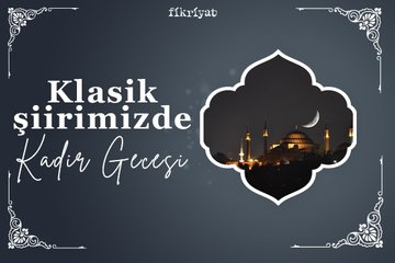 Klasik şiirimizde Kadir Gecesi