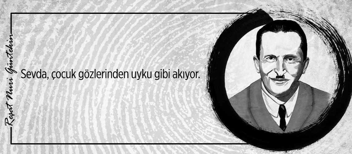Reşat Nuri Güntekin’den 25 alıntı