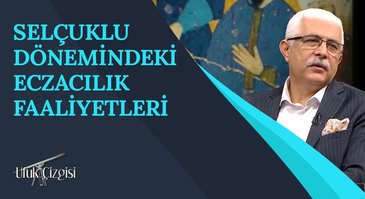 Selçuklu Dönemindeki Eczacılık Faaliyetleri I Ufuk Çizgisi