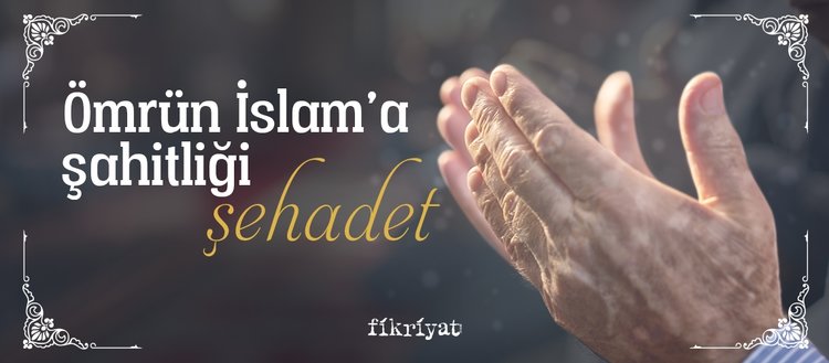 Ömrün İslam’a şahitliği: Şehadet
