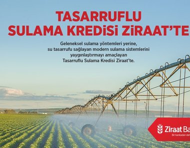 Tasarruflu sulama kredisi Ziraatte