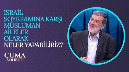 İsrail Soykırımına Karşı Müslüman Aileler Olarak Neler Yapabiliriz? | Cuma Sohbeti