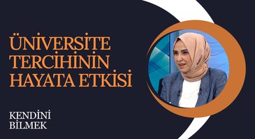 Üniversite Tercihinin Hayata Etkisi | Kendini Bilmek