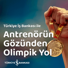 Türkiye İş Bankası ile Antrenörün Gözünden Olimpik Yol - Nazım Yiğit