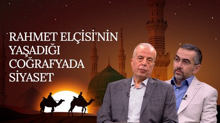 Resulullah'ın (sav) Yaşadığı Coğrafyada Siyaset | Rahmet Elçisi