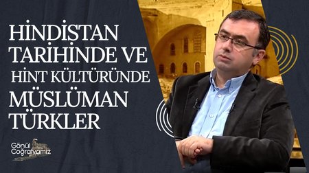 Hindistan Tarihinde ve Hint Kültüründe Müslüman Türkler | Gönül Coğrafyamız