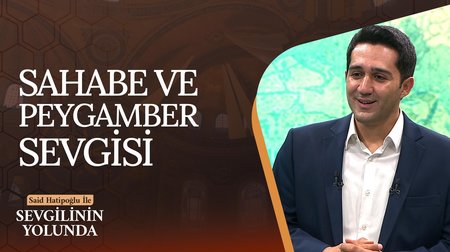 Sahabe ve Peygamber Sevgisi | Sevgilinin Yolunda