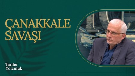 Çanakkale Savaşı I Tarihe Yolculuk