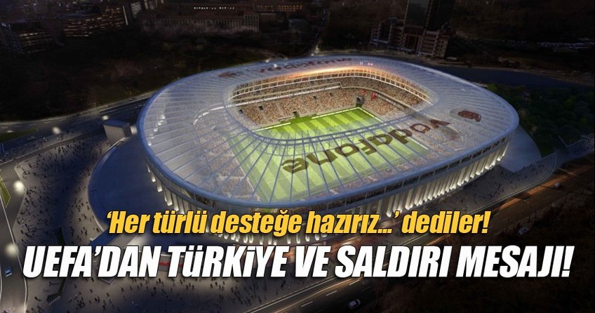 UEFA’dan Türkiye ve saldırı mesajı
