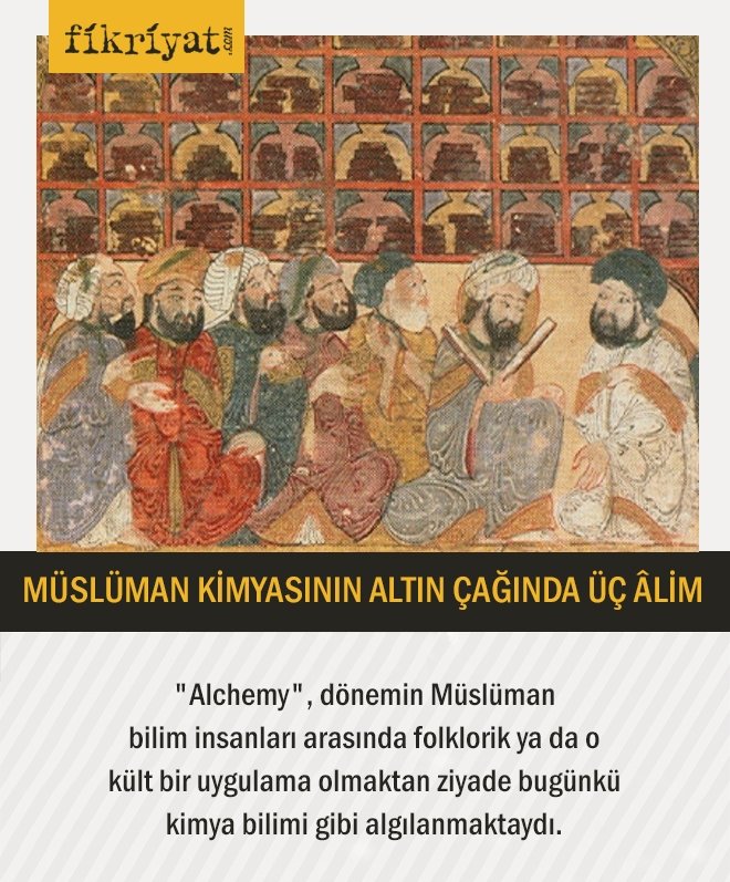 MÜSLÜMAN KİMYASININ ALTIN ÇAĞINDA ÜÇ ÂLİM