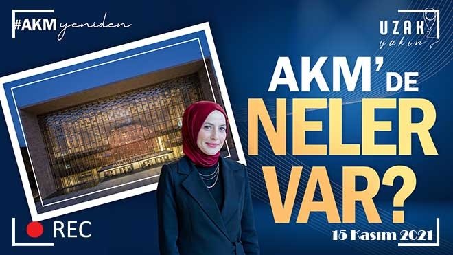 Uzak Yakın programı, İstanbul’un yeni kültür simgesi AKM