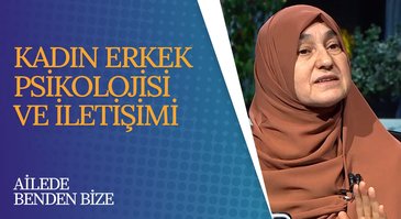 Kadın Erkek Psikolojisi ve İletişimi | Ailede Benden Bize