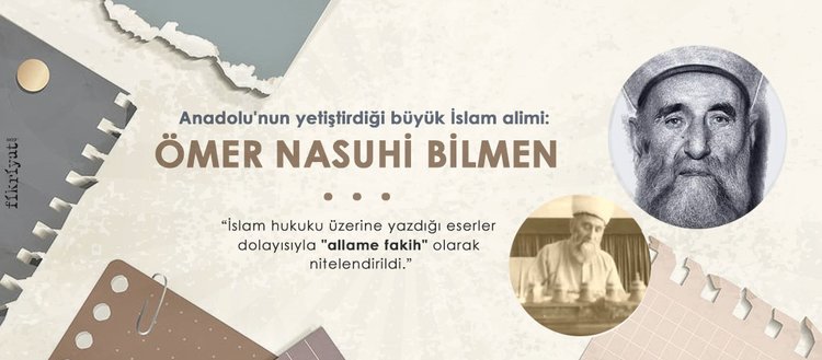 Anadolu’nun yetiştirdiği büyük İslam alimi: Ömer Nasuhi Bilmen