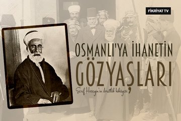 Osmanlı’ya ihanetin gözyaşları