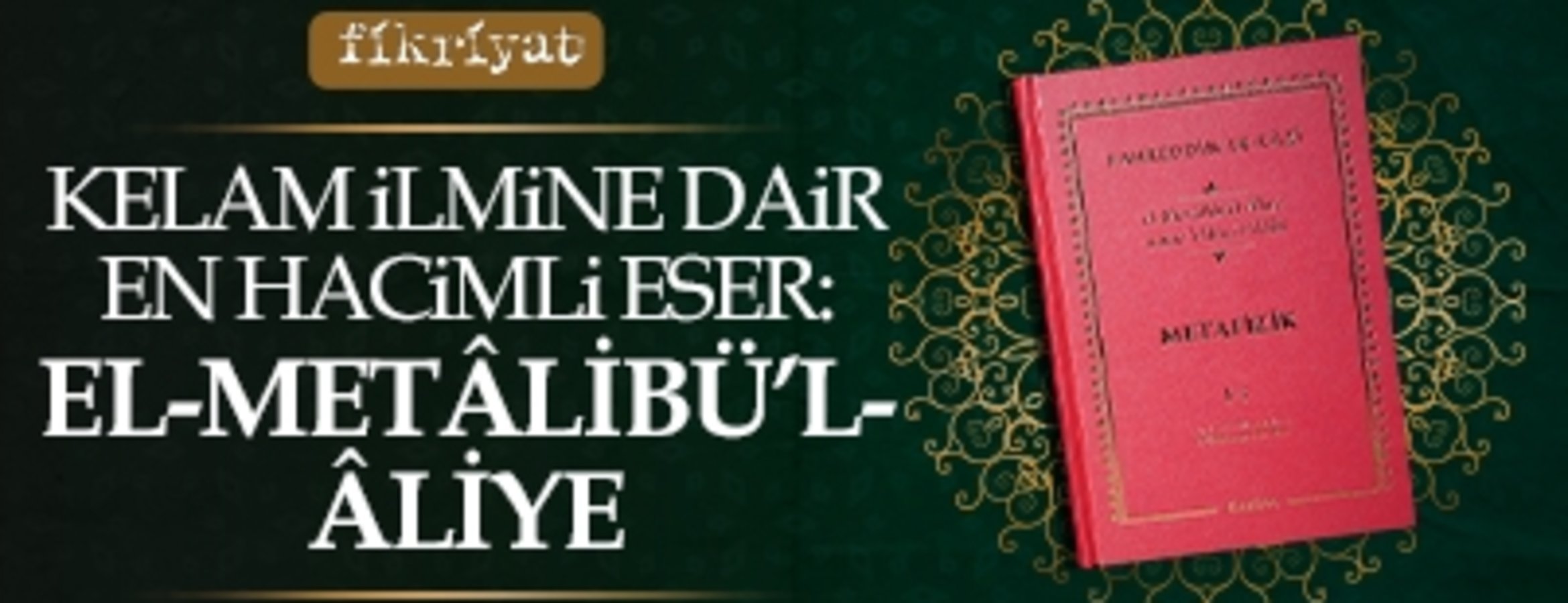 Fahreddin Razi’nin şaheseri: El- Metalibü’l Aliye