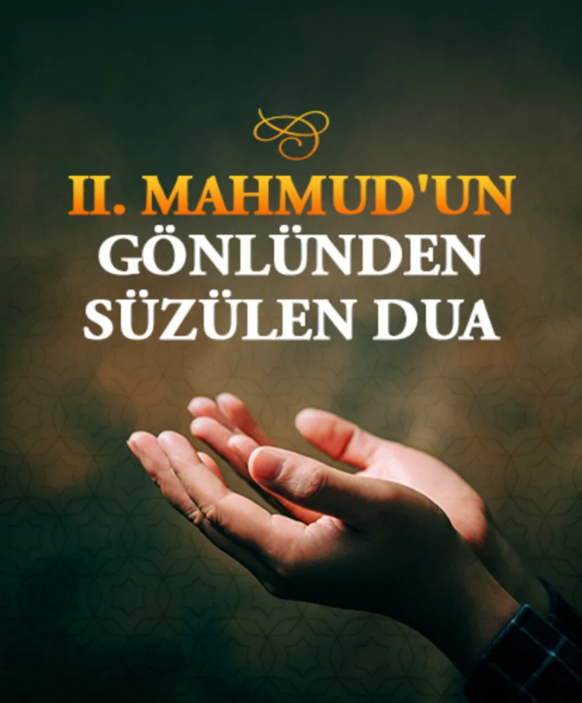II. Mahmud’un gönlünden süzülen dua